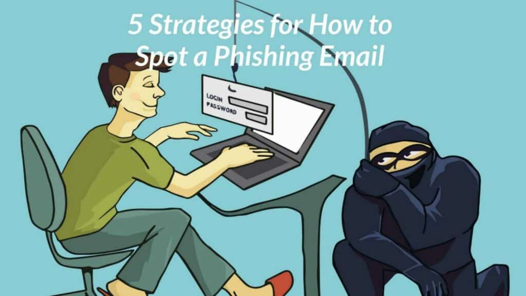 Five Strategies for How to Spot a Phishing Email