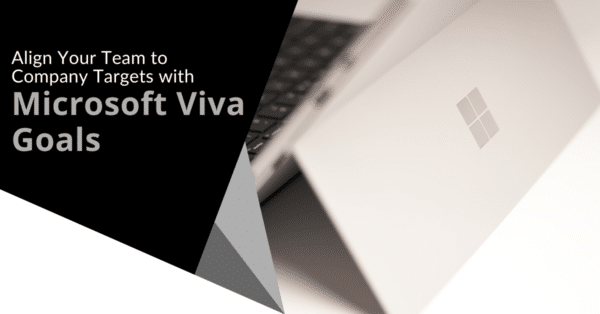 TTT Blog Post Social Media Image Align Your Team to Company Targets with Microsoft Viva Goals V1