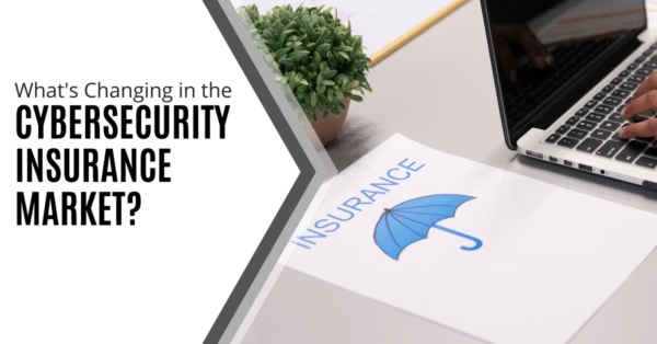 TTT Blog Post Social Media Image Whats Changing in the Cybersecurity Insurance Market V3